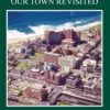 Newcastle: Our Town Revisted, by Greg & Sylvia Ray