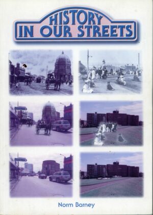 History in our Streets, by Norm Barney. (secondhand book)