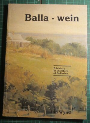 Balla – wein, a History of the Shire of Bellarine (second hand book)
