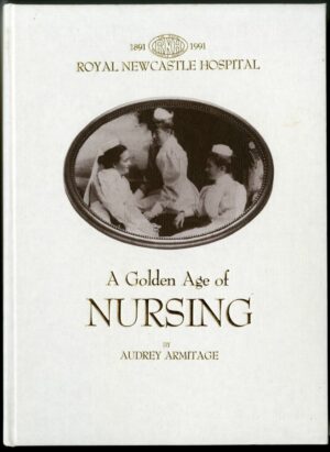 Royal Newcastle Hospital, a golden age of nursing (second-hand book)